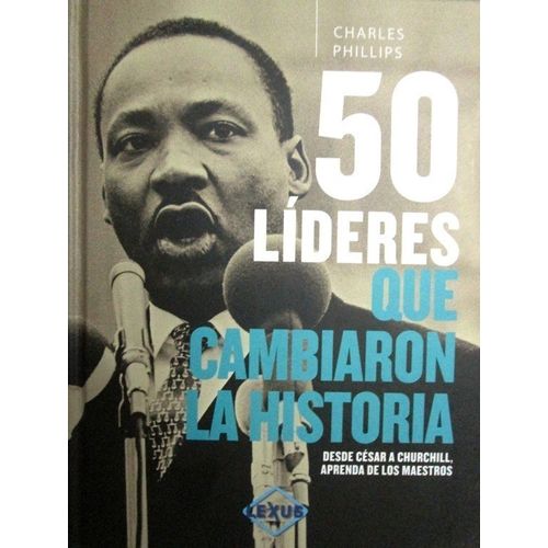 50 LIDERES QUE CAMBIARON LA HISTORIA 50 LIDERES QUE CAMBIARON LA HISTORIA