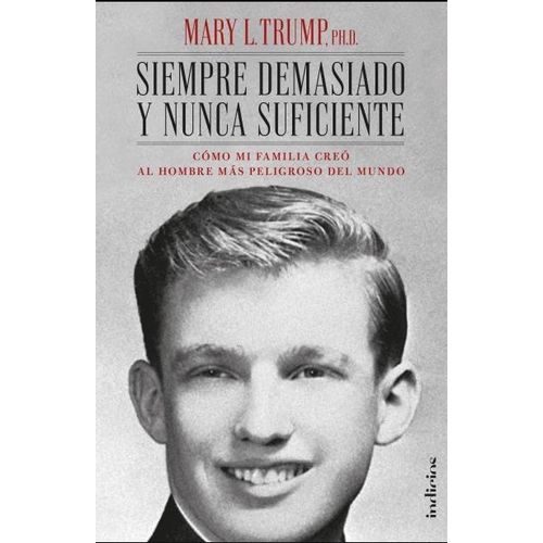 LIBRO SIEMPRE DEMASIADO Y NUNCA SUFICIENTE - MARY TRUMP
