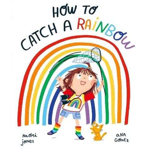 HOW TO CATCH A RAINBOW - NAOMI JONES