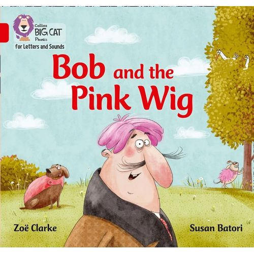 BOB AND THE PINK WIG - BIG CAT 2A / RED A - PHONICS FOR LETT