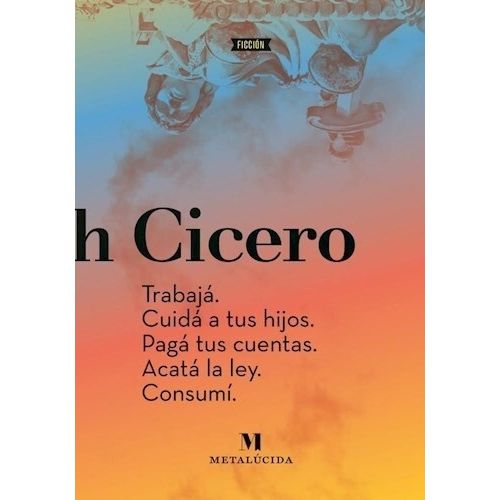 TRABAJA. CUIDA A TUS HIJOS. PAGA TUS CUENTAS. ACATA LA LEY.