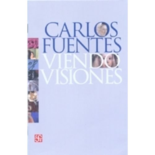 VIENDO VISIONES 2/ED. - CARLOS FUENTES