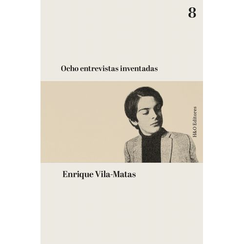 OCHO ENTREVISTAS INVENTADAS - ENRIQUE VILA-MATAS