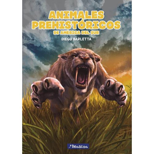 ANIMALES PREHISTORICOS DE AMERICA DEL SUR - DIEGO BARLETTA ANIMALES PREHISTORICOS DE AMERICA DEL SUR - DIEGO BARLETTA