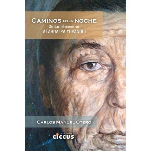 CAMINOS EN LA NOCHE - SENDAS INTERIORES EN ATAHUALPA YUPANQU