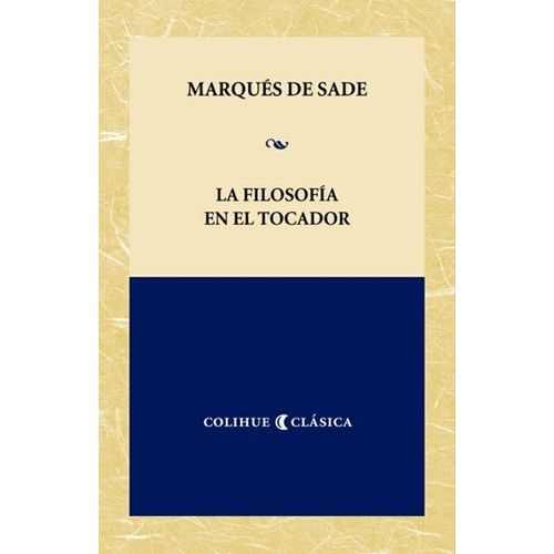 LA FILOSOFIA EN EL TOCADOR - MARQUES DE SADE COLIHUE