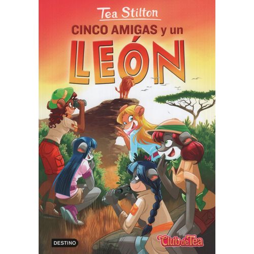 CINCO AMIGAS Y UN LEON - TEA STILTON # 17 CINCO AMIGAS Y UN LEON - TEA STILTON # 17