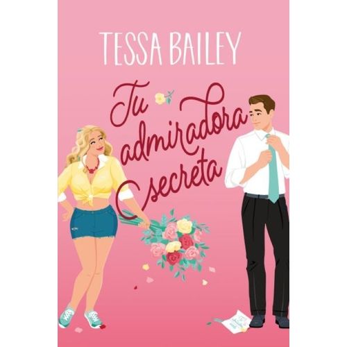 TU ADMIRADORA SECRETA - TESSA BAILEY