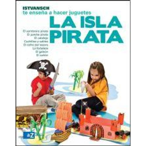 LA ISLA PIRATA - ISTVANSCH TE ENSEÑA A HACER JUGUETES