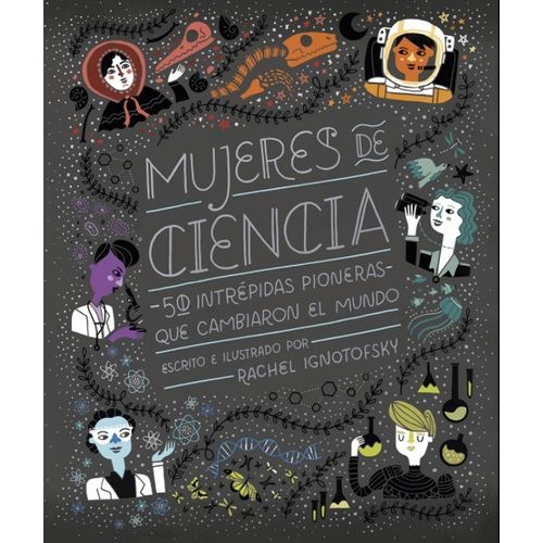 LIBRO MUJERES DE CIENCIA - 50 INTREPIDAS PIONERAS QUE CAMBIA