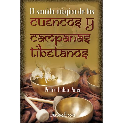 LIBRO EL SONIDO MAGICO DE LOS CUENCOS Y CAMPANAS TIBETANAS