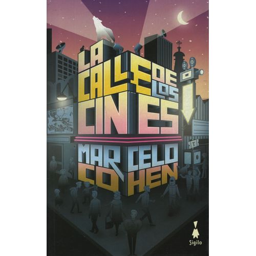 LA CALLE DE LOS CINES - MARCELO COHEN
