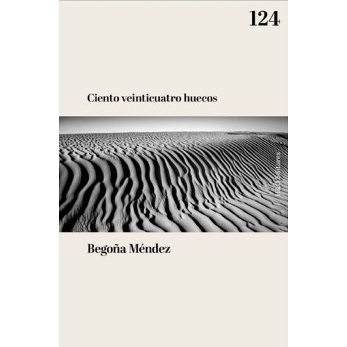 CIENTO VEINTICUATRO HUECOS - BEGOÑA MENDEZ