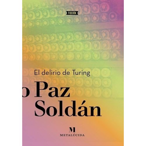 EL DELIRIO DE TURING - EDMUNDO PAZ SOLDAN