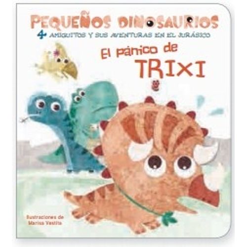 EL PANICO DE TRIXI - PEQUEÑOS DINOSAURIOS - VV KIDS LIBROS D EL PANICO DE TRIXI - PEQUEÑOS DINOSAURIOS - VV KIDS LIBROS D