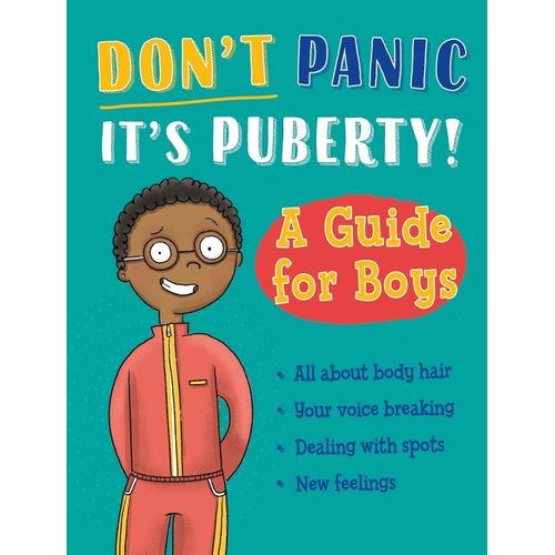 DON'T PANIC, IT'S PUBERTY! - A GUIDE FOR BOYS