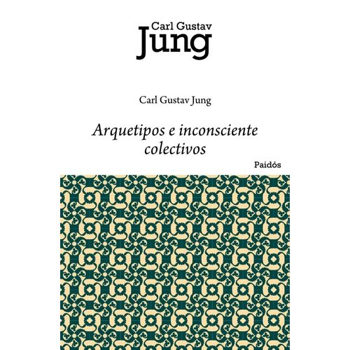 ARQUETIPOS E INCONSCIENTE COLECTIVO - CARL GUSTAV JUNG