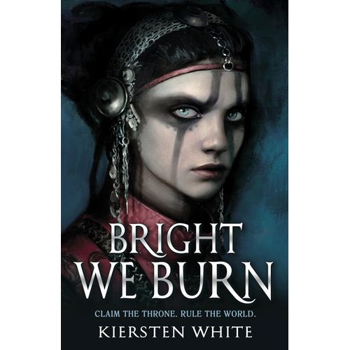 BRIGHT WE BURN - THE CONQUEROR'S SAGA 3 - KIERSTEN WHITE