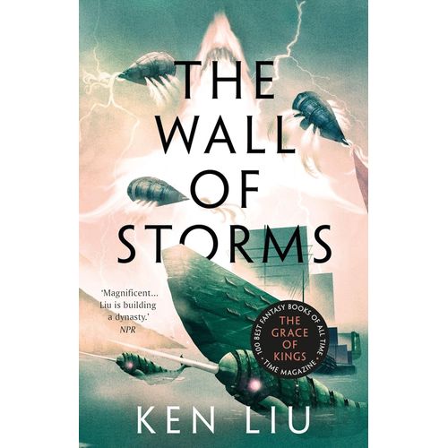 THE WALL OF STORMS - THE DANDELION DYNASTY 2 - KEN LIU