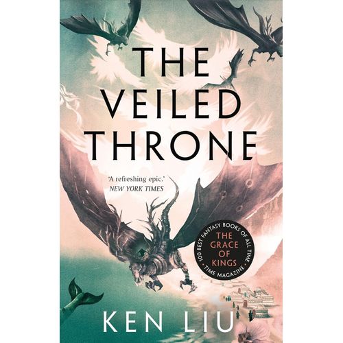 THE VEILED THRONE - THE DANDELION DYNASTY 3 - KEN LIU