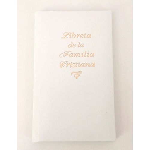 LIBRETA DE LA FAMILIA CRISTIANA - TAPA DURA ACOLCHADA BLANCA LIBRETA DE LA FAMILIA CRISTIANA - TAPA DURA ACOLCHADA BLANCA
