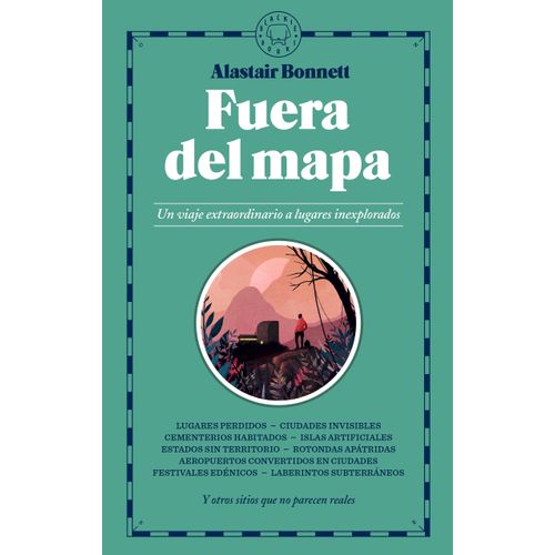 FUERA DEL MAPA - UN VIAJE EXTRAORDINARIO A LUGARES INEXPLORA