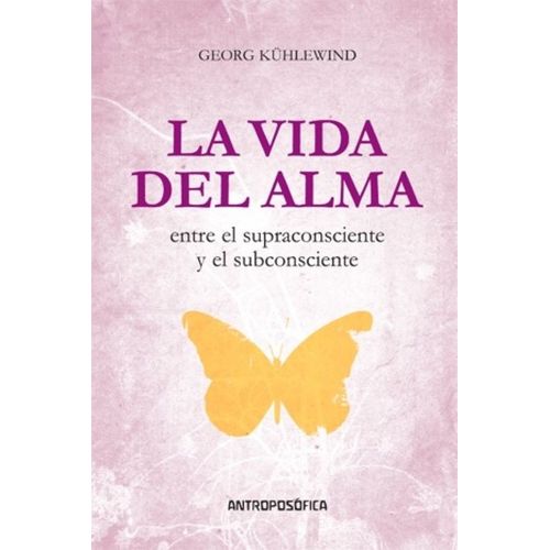 LA VIDA DEL ALMA- ENTRE EL SUPRACONSCIENTE Y EL SUBCONSCIENT
