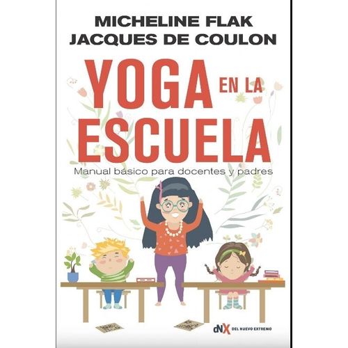 LIBRO YOGA EN LA ESCUELA -  MANUAL BASICO PARA DOCENTES Y PA