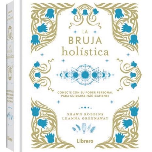LA BRUJA HOLISTICA - SHAWN ROBBINS - LEANNA GREENAWAY