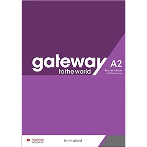 GATEWAY TO THE WORLD A2 - TEACHER'S BOOK + TEACHER'S APP GATEWAY TO THE WORLD A2 - TEACHER'S BOOK + TEACHER'S APP