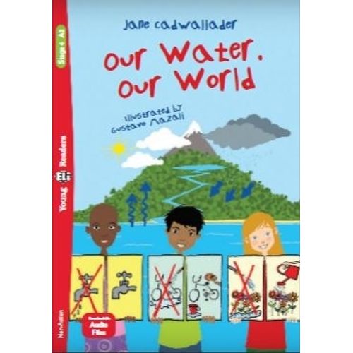 OUR WATER. OUR WORLD  - YOUNG HUB READERS 4 (A2)