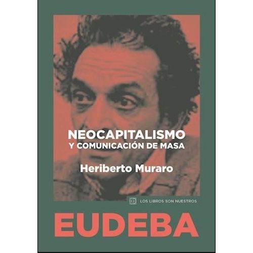 NEOCAPITALISMO Y COMUNICACION DE MASAS -  HERIBERTO MURARO