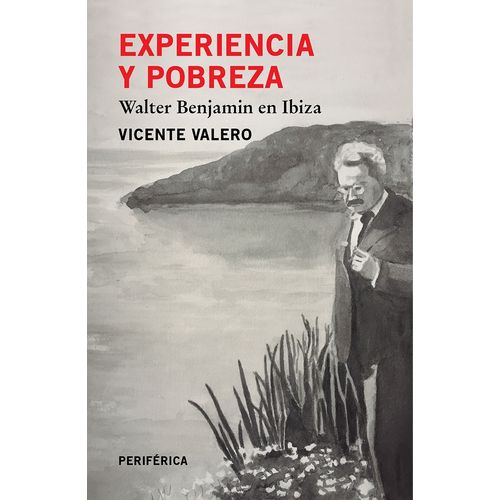 EXPERIENCIA Y POBREZA. WALTER BENJAMIN EN IBIZA - VICENTE VA