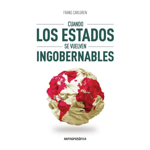 CUANDO LOS ESTADOS SE VUELVEN INGOBERNABLES - FRANS CARLGREN