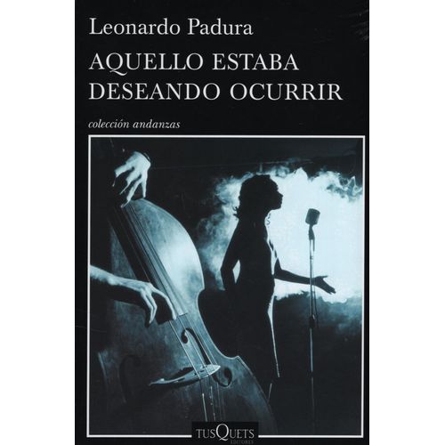 AQUELLO ESTABA DESEANDO OCURRIR - LEONARDO PADURA