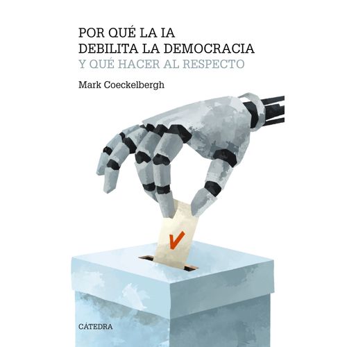POR QUE LA IA DEBILITA LA DEMOCRACIA Y QUE HACER AL RESPECTO