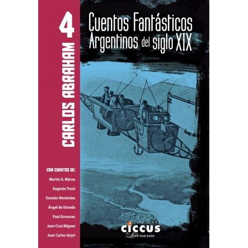 CUENTOS FANTASTICOS ARGENTINOS DEL SIGLO XIX - TOMO 4 - ABRA