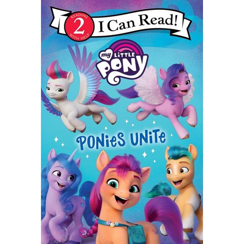 PONIES UNITE - MY LITTLE PONY - I CAN READ 2