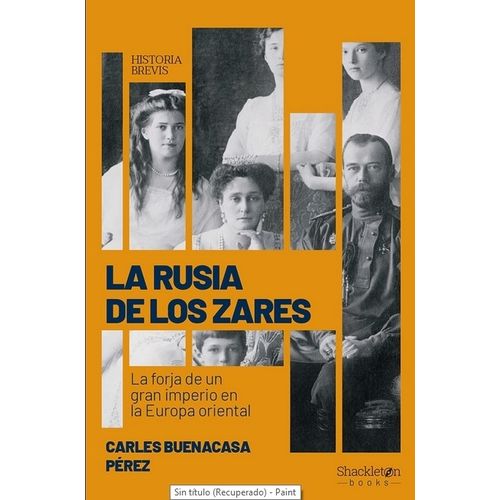LA RUSIA DE LOS ZARES - LA FORJA DE UN GRAN IMPERIO EN LA EU