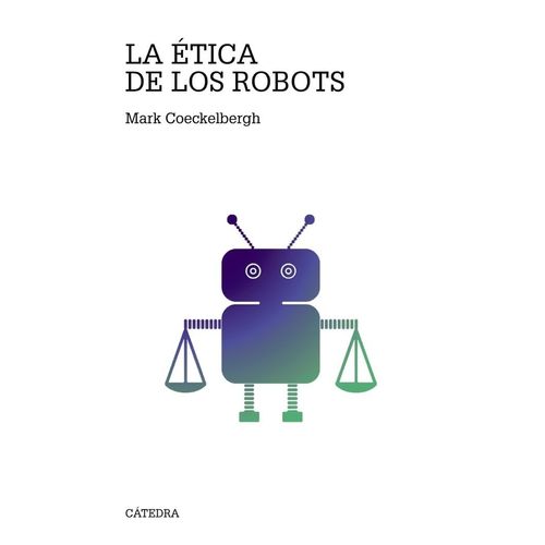 LA ETICA DE LOS ROBOTS - MARK COECKELBERGH