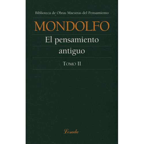 EL PENSAMIENTO ANTIGUO TOMO 2 - RODOLFO MONDOLFO - LOSADA