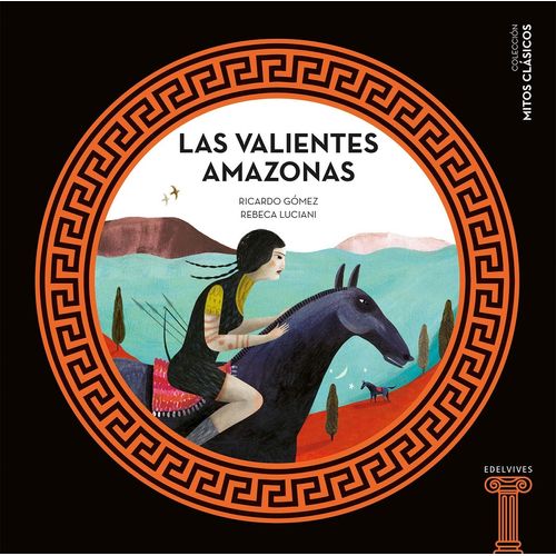 LAS VALIENTES AMAZONAS - RICARDO GOMEZ GIL - REBECA LUCIANI