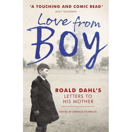 LOVE FROM BOY - ROALD DAHL'S LETTER TO HIS MOTHER - DONALD S