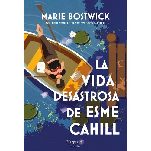 LA VIDA DESASTROSA DE ESME CAHILL - MARIE BOSTWICK
