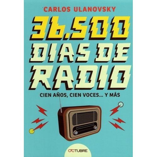 LIBRO 36.500 DIAS DE RADIO - CARLOS ULANOVSKY