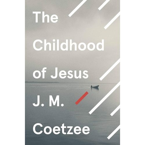 THE CHILDHOOD OF JESUS - J. M. COETZEE