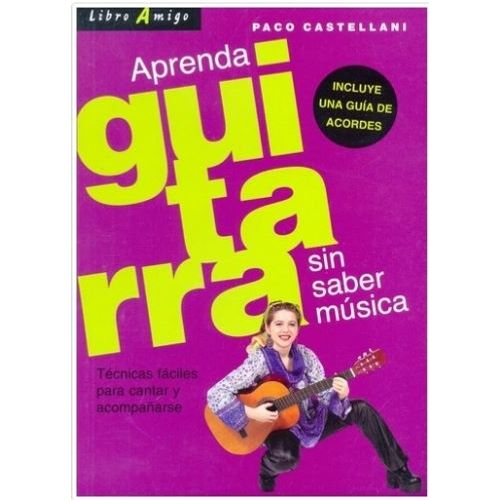 APRENDA GUITARRA SIN SABER MUSICA . LIBRO AMIGO