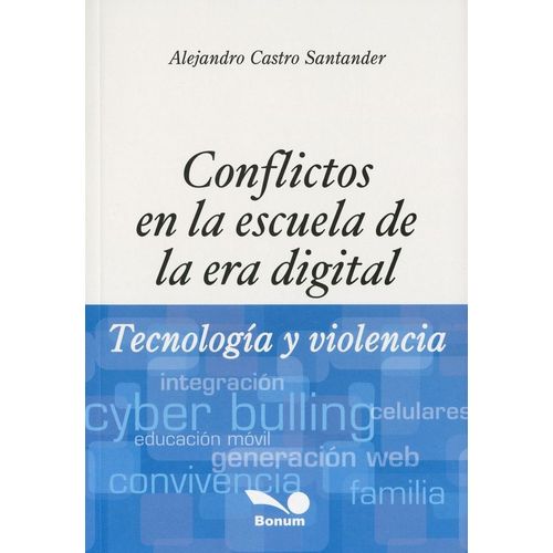 CONFLICTOS EN LA ESCUELA DE LA ERA DIGITAL - TECNOLOGIA Y VI