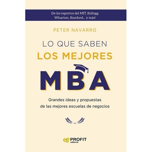 LO QUE SABEN LOS MEJORES MBA - NUEVA EDICION - PETER NAVARRO