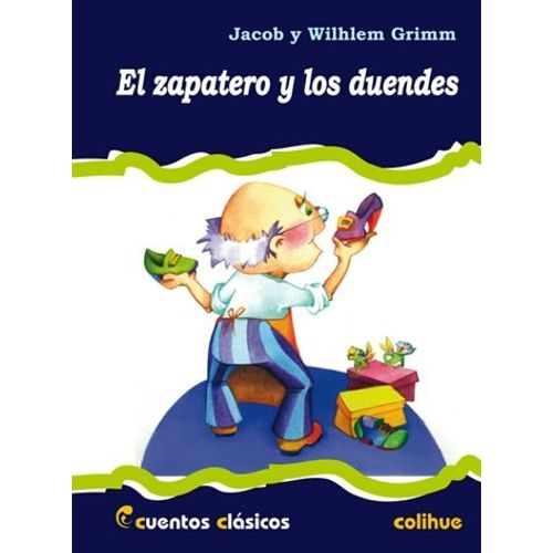 EL ZAPATERO Y LOS DUENDES - CUENTOS CLASICOS COLIHUE EL ZAPATERO Y LOS DUENDES - CUENTOS CLASICOS COLIHUE
